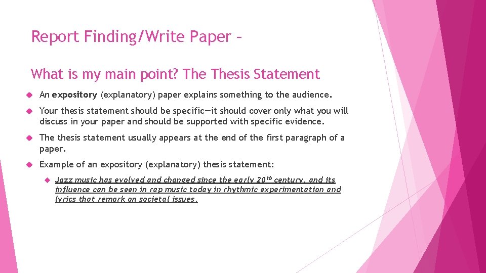 Report Finding/Write Paper – What is my main point? Thesis Statement An expository (explanatory)