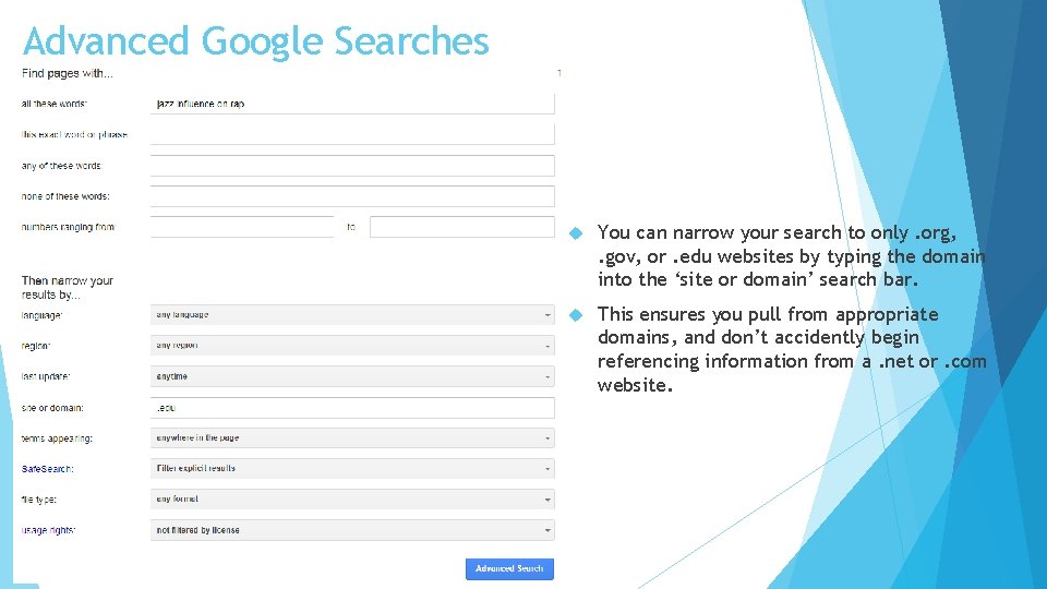 Advanced Google Searches You can narrow your search to only. org, . gov, or.