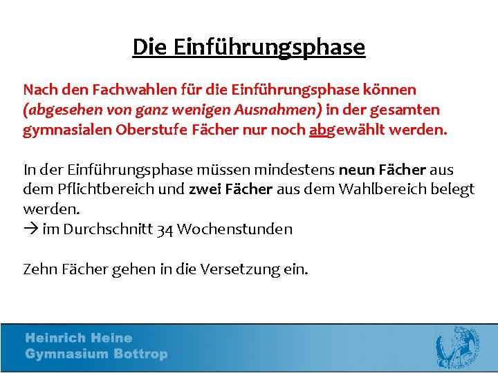 Die Einführungsphase Nach den Fachwahlen für die Einführungsphase können (abgesehen von ganz wenigen Ausnahmen)