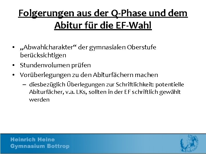 Folgerungen aus der Q-Phase und dem Abitur für die EF-Wahl • „Abwahlcharakter“ der gymnasialen