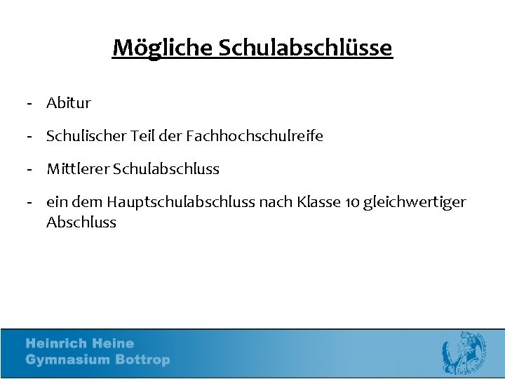 Mögliche Schulabschlüsse - Abitur - Schulischer Teil der Fachhochschulreife - Mittlerer Schulabschluss - ein