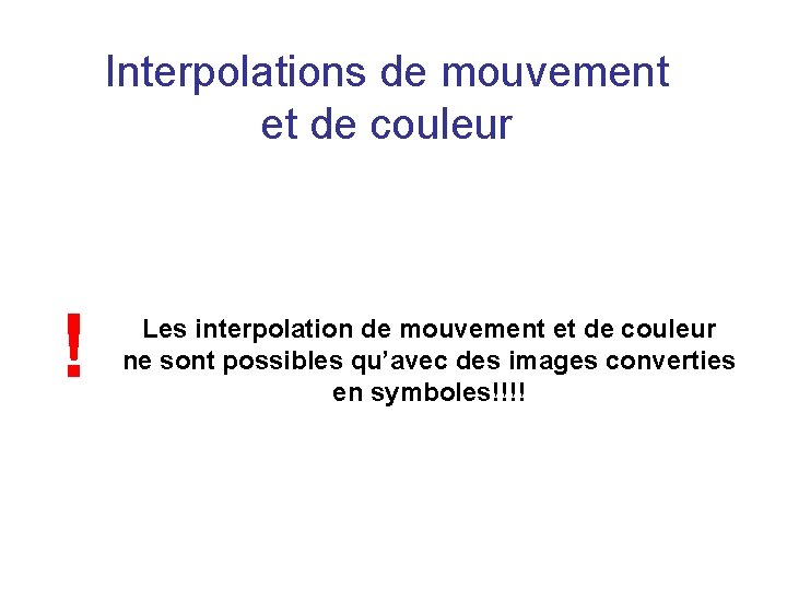 Interpolations de mouvement et de couleur ! Les interpolation de mouvement et de couleur