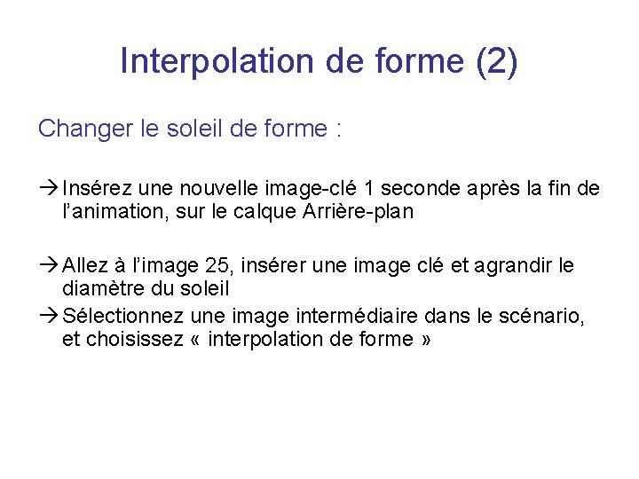 Interpolation de forme (2) Changer le soleil de forme : Insérez une nouvelle image-clé