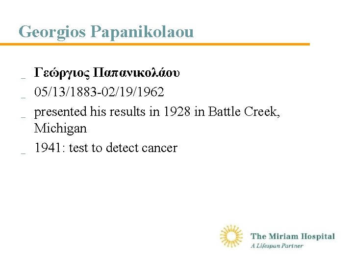 Georgios Papanikolaou _ _ Γεώργιος Παπανικολάου 05/13/1883 -02/19/1962 presented his results in 1928 in