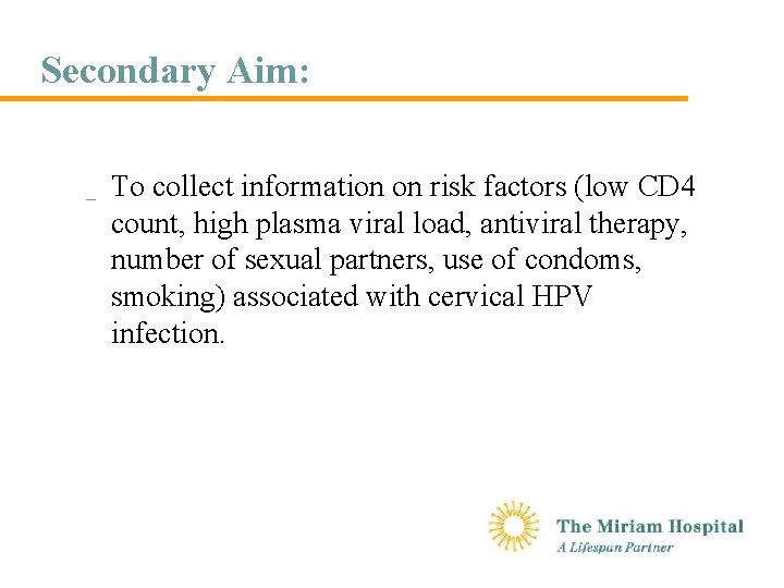 Secondary Aim: _ To collect information on risk factors (low CD 4 count, high