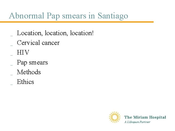 Abnormal Pap smears in Santiago _ _ _ Location, location! Cervical cancer HIV Pap