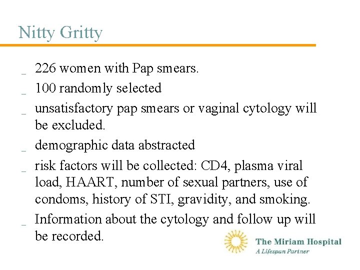 Nitty Gritty _ _ _ 226 women with Pap smears. 100 randomly selected unsatisfactory
