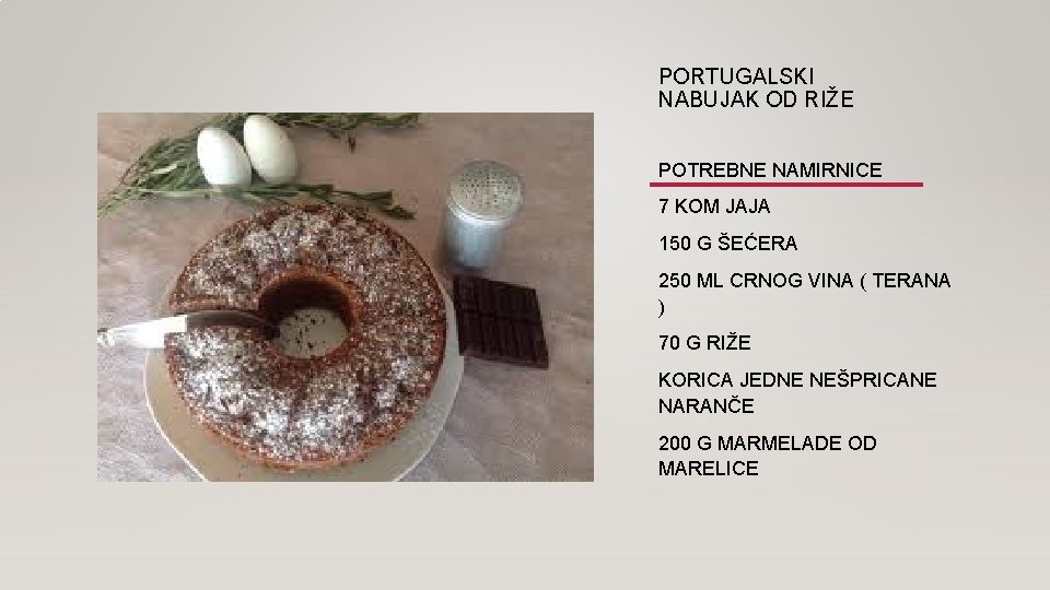 PORTUGALSKI NABUJAK OD RIŽE POTREBNE NAMIRNICE 7 KOM JAJA 150 G ŠEĆERA 250 ML