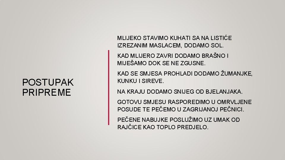 MLIJEKO STAVIMO KUHATI SA NA LISTIĆE IZREZANIM MASLACEM, DODAMO SOL. KAD MLIJERO ZAVRI DODAMO