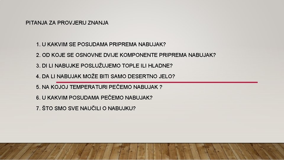 PITANJA ZA PROVJERU ZNANJA 1. U KAKVIM SE POSUDAMA PRIPREMA NABUJAK? 2. OD KOJE