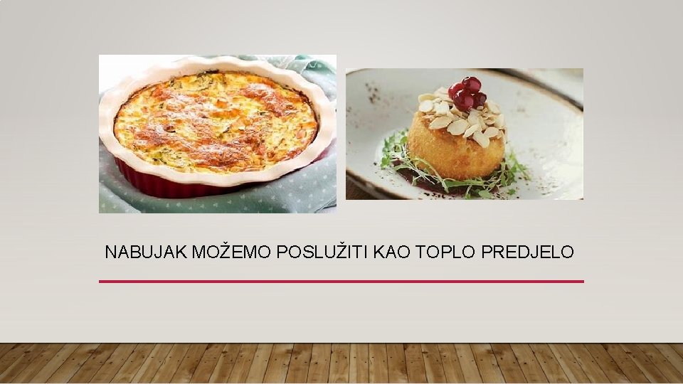 NABUJAK MOŽEMO POSLUŽITI KAO TOPLO PREDJELO 