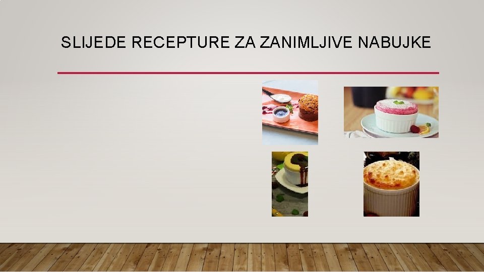 SLIJEDE RECEPTURE ZA ZANIMLJIVE NABUJKE 