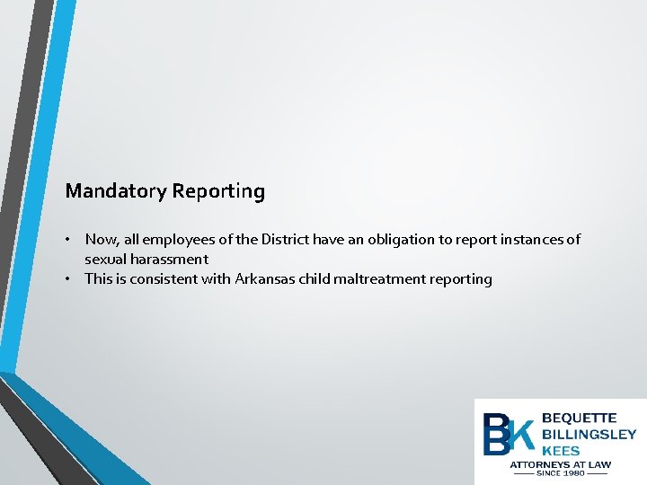 Mandatory Reporting • Now, all employees of the District have an obligation to report