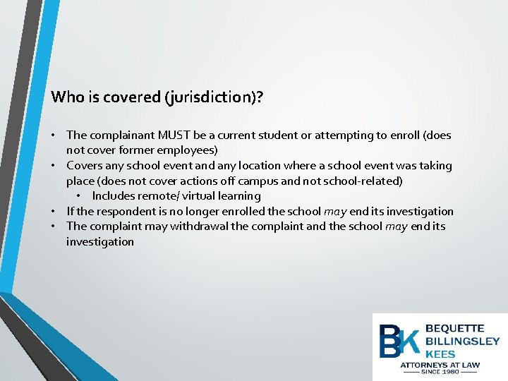 Who is covered (jurisdiction)? • The complainant MUST be a current student or attempting