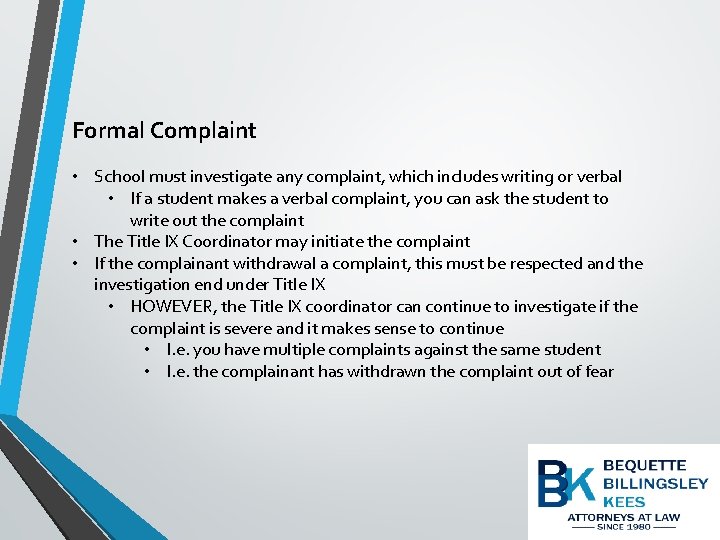 Formal Complaint • School must investigate any complaint, which includes writing or verbal •