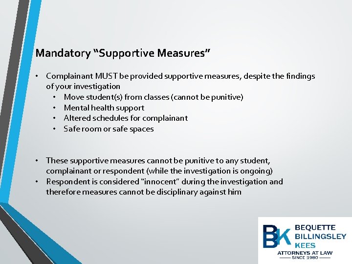 Mandatory “Supportive Measures” • Complainant MUST be provided supportive measures, despite the findings of