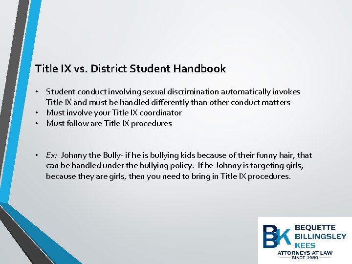 Title IX vs. District Student Handbook • Student conduct involving sexual discrimination automatically invokes