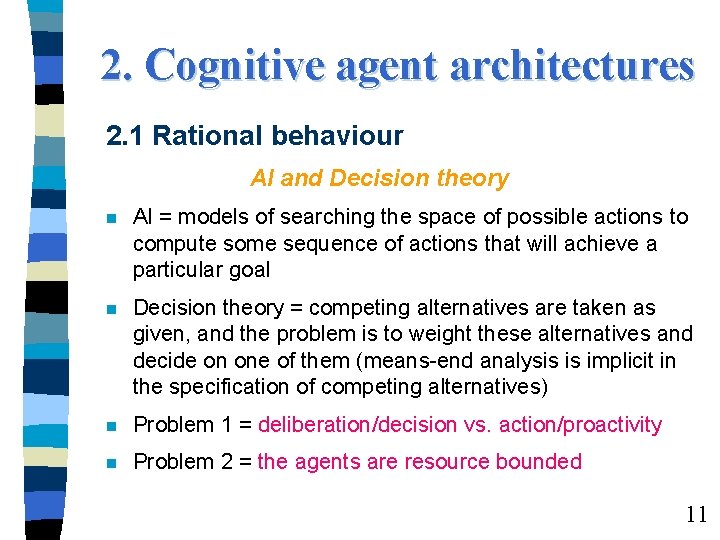 2. Cognitive agent architectures 2. 1 Rational behaviour AI and Decision theory n AI 2. Cognitive agent architectures 2. 1 Rational behaviour AI and Decision theory n AI