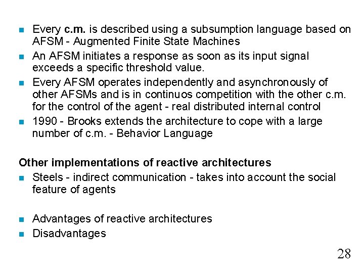 n n Every c. m. is described using a subsumption language based on AFSM n n Every c. m. is described using a subsumption language based on AFSM
