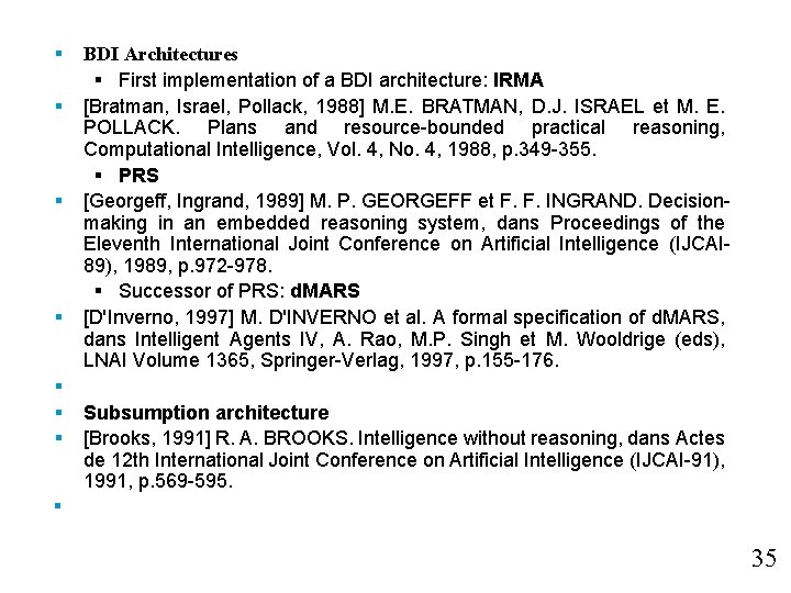 § § § § BDI Architectures § First implementation of a BDI architecture: IRMA § § § § BDI Architectures § First implementation of a BDI architecture: IRMA