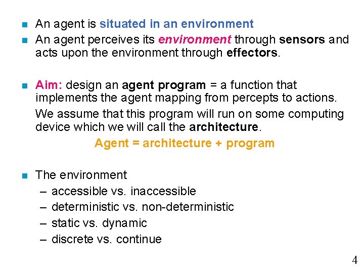 n n An agent is situated in an environment An agent perceives its environment n n An agent is situated in an environment An agent perceives its environment