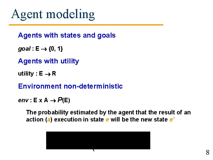 Agent modeling Agents with states and goals goal : E {0, 1} Agents with Agent modeling Agents with states and goals goal : E {0, 1} Agents with