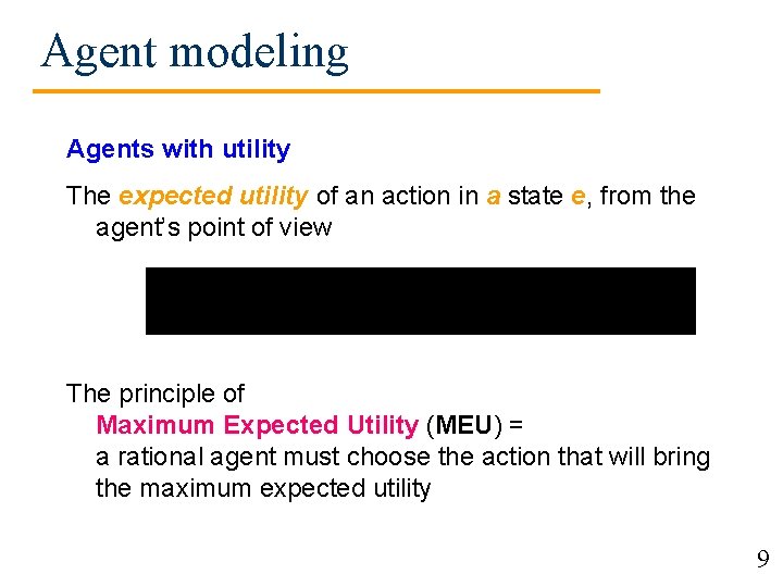 Agent modeling Agents with utility The expected utility of an action in a state Agent modeling Agents with utility The expected utility of an action in a state