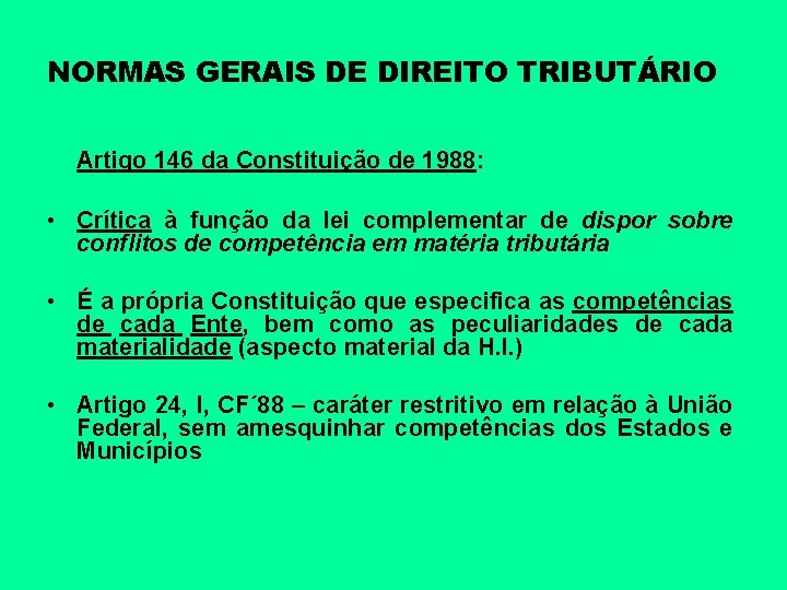 NORMAS GERAIS DE DIREITO TRIBUTÁRIO Artigo 146 da Constituição de 1988: • Crítica à