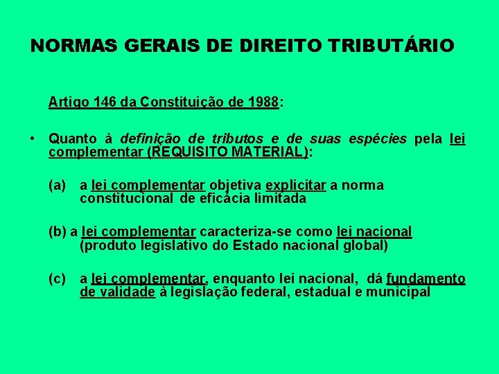 NORMAS GERAIS DE DIREITO TRIBUTÁRIO Artigo 146 da Constituição de 1988: • Quanto à