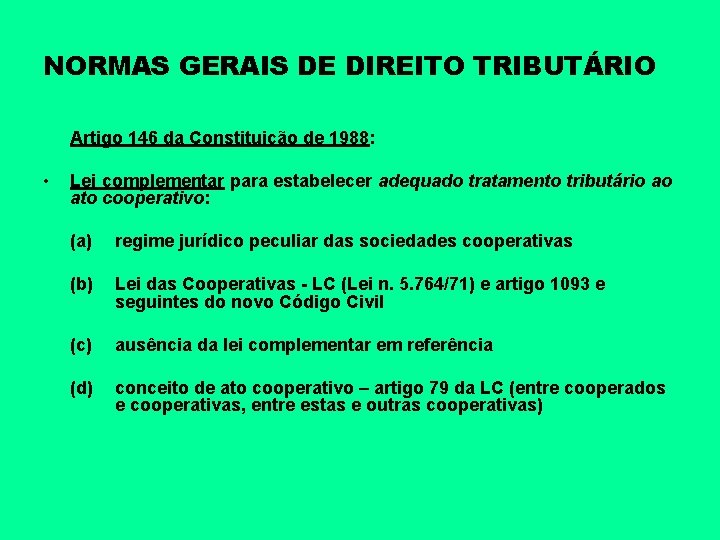 NORMAS GERAIS DE DIREITO TRIBUTÁRIO Artigo 146 da Constituição de 1988: • Lei complementar