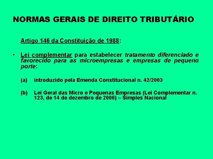 NORMAS GERAIS DE DIREITO TRIBUTÁRIO Artigo 146 da Constituição de 1988: • Lei complementar