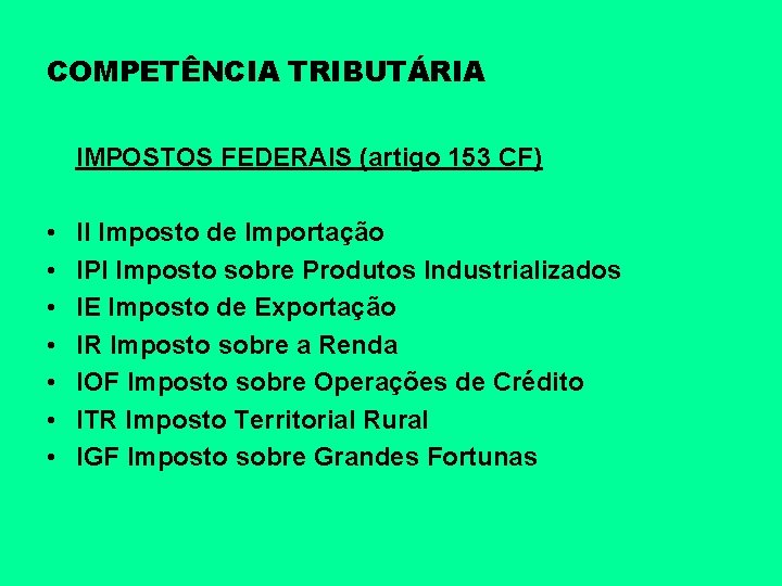 COMPETÊNCIA TRIBUTÁRIA IMPOSTOS FEDERAIS (artigo 153 CF) • • II Imposto de Importação IPI
