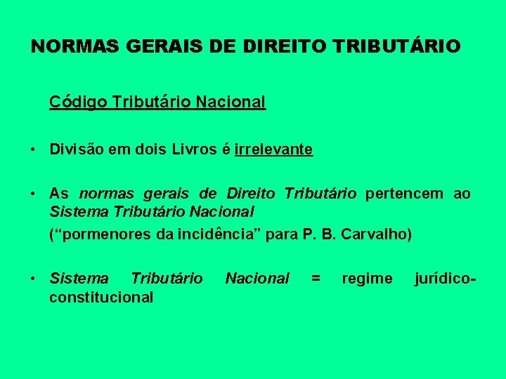 NORMAS GERAIS DE DIREITO TRIBUTÁRIO Código Tributário Nacional • Divisão em dois Livros é