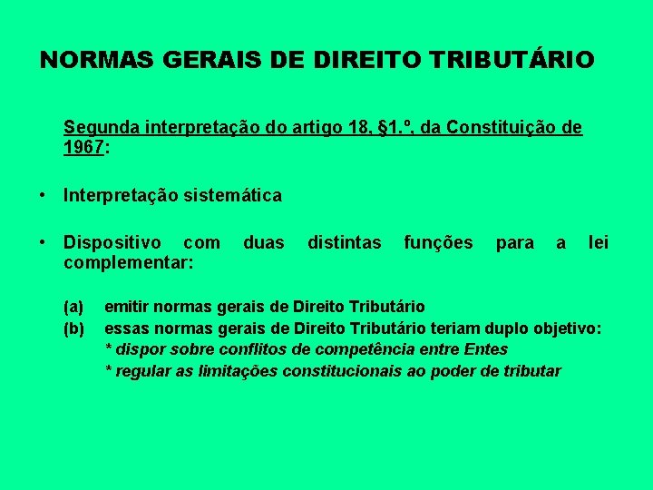 NORMAS GERAIS DE DIREITO TRIBUTÁRIO Segunda interpretação do artigo 18, § 1. º, da