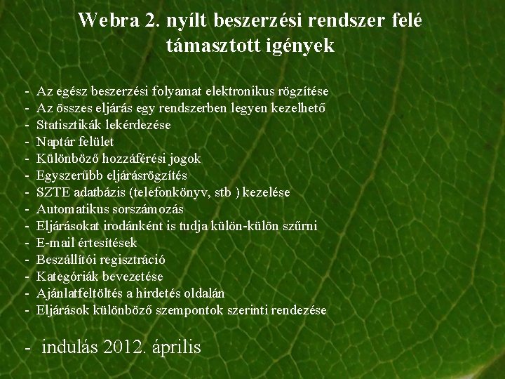 Webra 2. nyílt beszerzési rendszer felé támasztott igények - Az egész beszerzési folyamat elektronikus Webra 2. nyílt beszerzési rendszer felé támasztott igények - Az egész beszerzési folyamat elektronikus