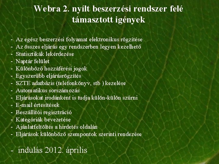 Webra 2. nyílt beszerzési rendszer felé támasztott igények - Az egész beszerzési folyamat elektronikus