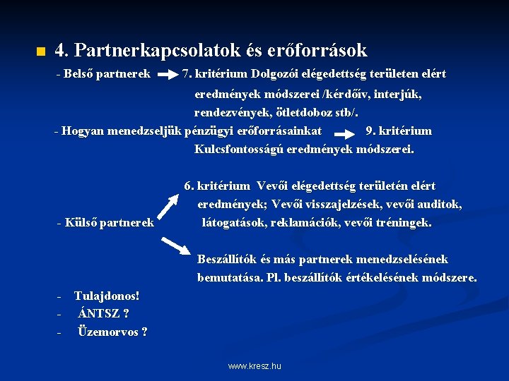 n 4. Partnerkapcsolatok és erőforrások - Belső partnerek 7. kritérium Dolgozói elégedettség területen elért