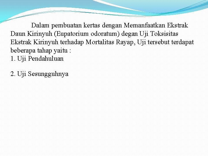 Dalam pembuatan kertas dengan Memanfaatkan Ekstrak Daun Kirinyuh (Eupatorium odoratum) degan Uji Toksisitas Ekstrak Dalam pembuatan kertas dengan Memanfaatkan Ekstrak Daun Kirinyuh (Eupatorium odoratum) degan Uji Toksisitas Ekstrak
