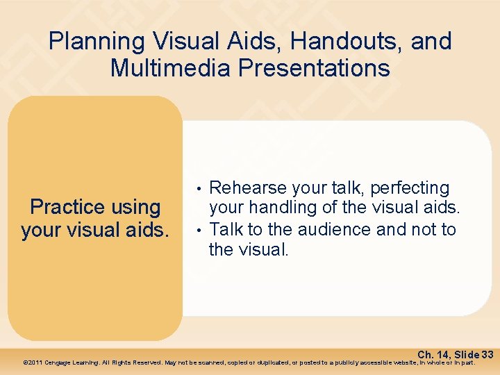 Planning Visual Aids, Handouts, and Multimedia Presentations Practice using your visual aids. • •