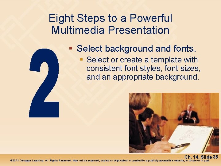 Eight Steps to a Powerful Multimedia Presentation § Select background and fonts. § Select