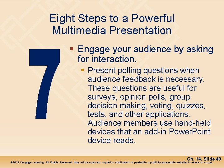 Eight Steps to a Powerful Multimedia Presentation § Engage your audience by asking for