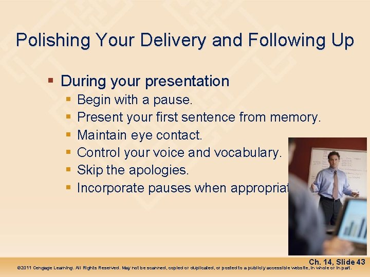 Polishing Your Delivery and Following Up § During your presentation § § § Begin