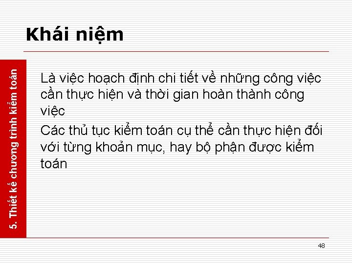 5. Thiết kế chương trình kiểm toán Khái niệm Là việc hoạch định chi