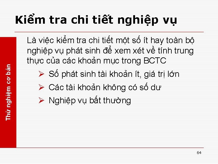 Thử nghiệm cơ bản Kiểm tra chi tiết nghiệp vụ Là việc kiểm tra