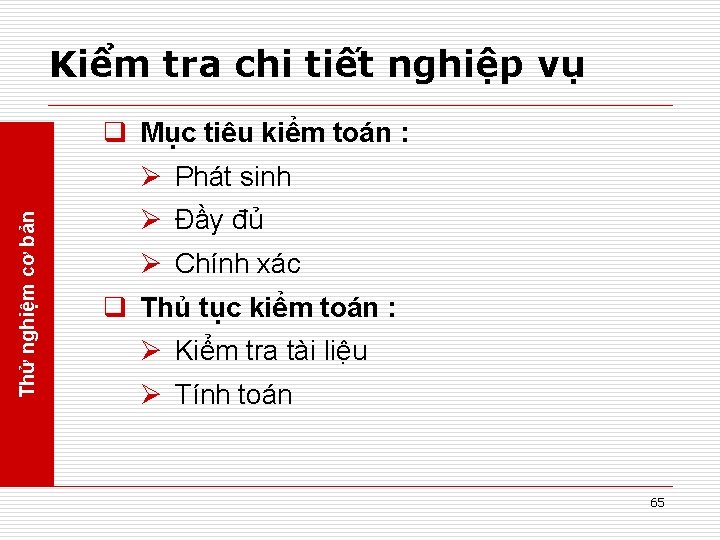 Kiểm tra chi tiết nghiệp vụ q Mục tiêu kiểm toán : Thử nghiệm