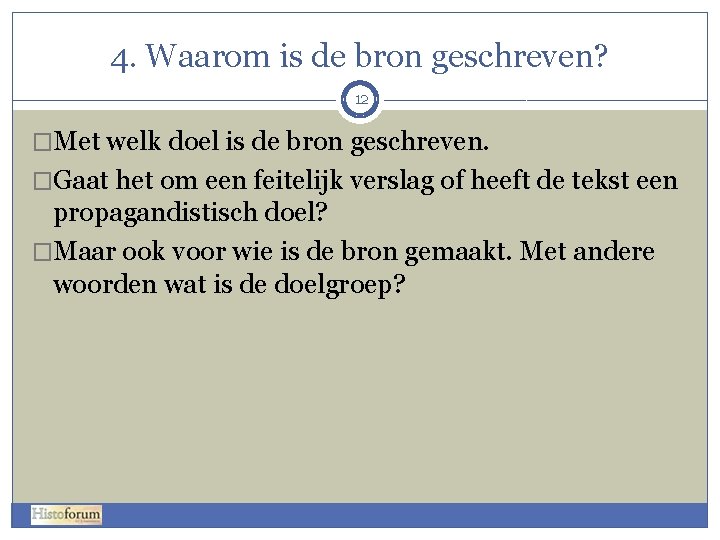 4. Waarom is de bron geschreven? 12 �Met welk doel is de bron geschreven.