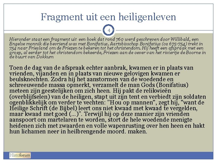 Fragment uit een heiligenleven 4 Hieronder staat een fragment uit een boek dat rond