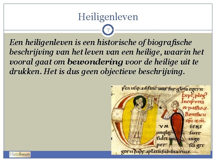 Heiligenleven 7 Een heiligenleven is een historische of biografische beschrijving van het leven van