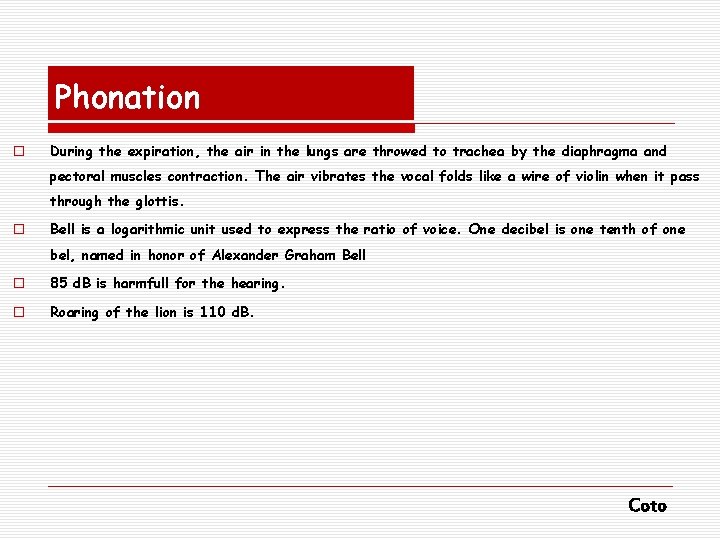 Phonation o During the expiration, the air in the lungs are throwed to trachea