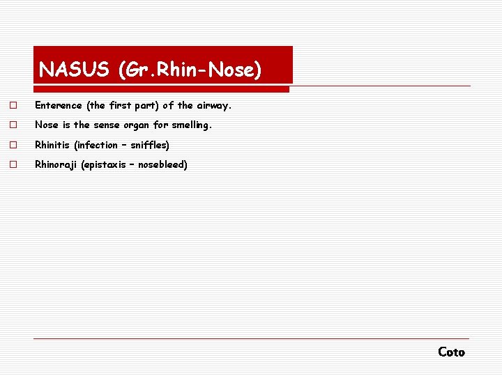 NASUS (Gr. Rhin-Nose) o Enterence (the first part) of the airway. o Nose is